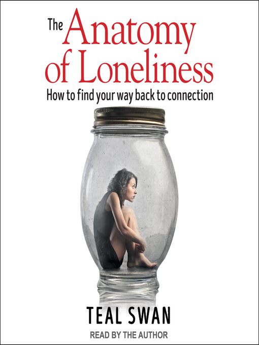Title details for The Anatomy of Loneliness by Teal Swan - Available
